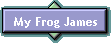 My Frog James